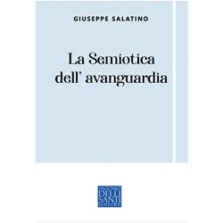 La Semiotica dell'avanguardia - Giuseppe Salatino | Antonio Dellisanti Editore