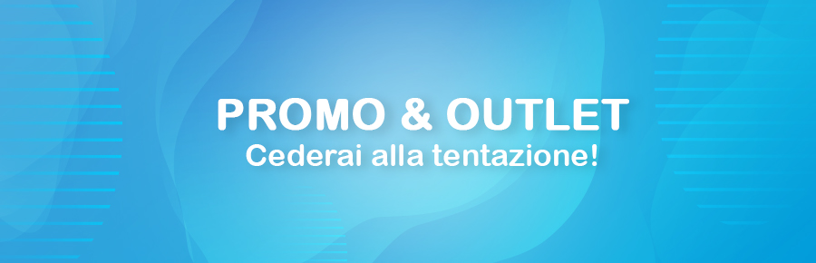 Promo & Outlet - cederai alla tentazione!