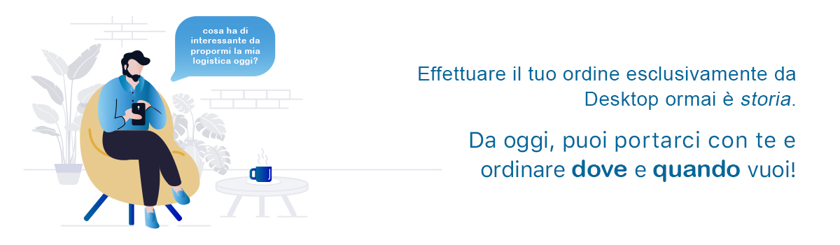 Con noi, puoi ordinare dove e quando vuoi